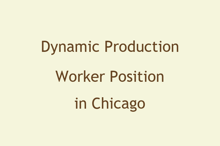 Dynamic Production Worker Position in Chicago