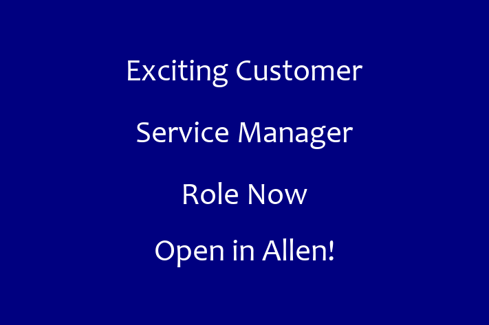 Exciting Customer Service Manager Role Now Open in Allen