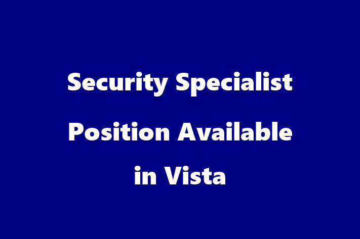 Security Specialist Position Available in Vista