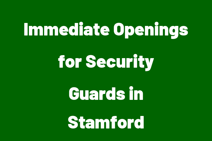 Immediate Openings for Security Guards in Stamford