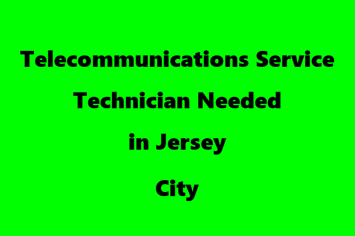 Telecommunications Service Technician Needed in Jersey City