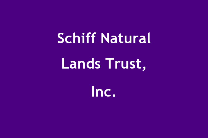 Workforce Management Schiff Natural Lands Trust Inc.