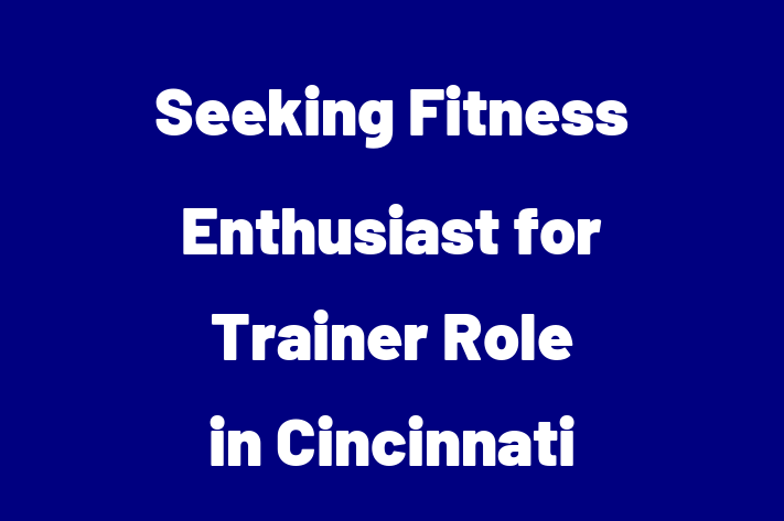 Seeking Fitness Enthusiast for Trainer Role in Cincinnati