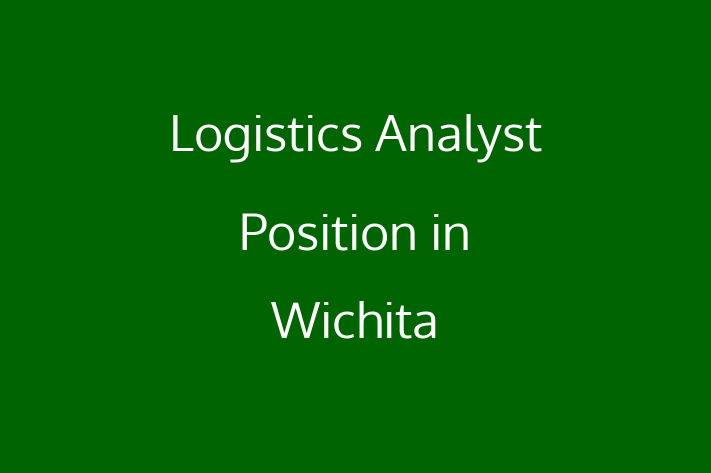 Logistics Analyst Position in Wichita