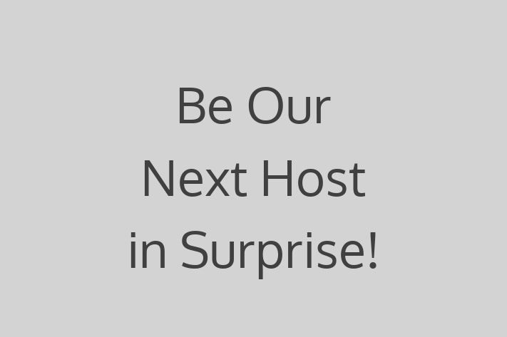 Be Our Next Host in Surprise