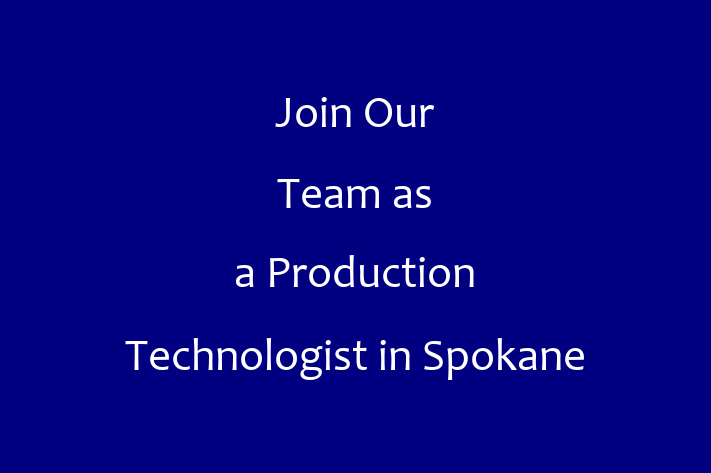 Join Our Team as a Production Technologist in Spokane