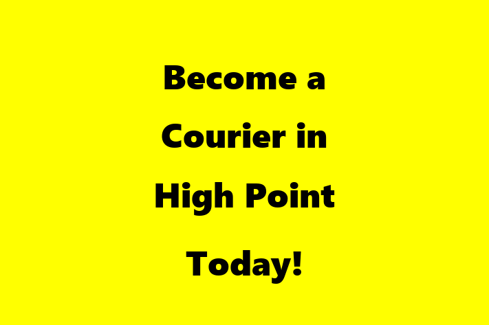 Become a Courier in High Point Today