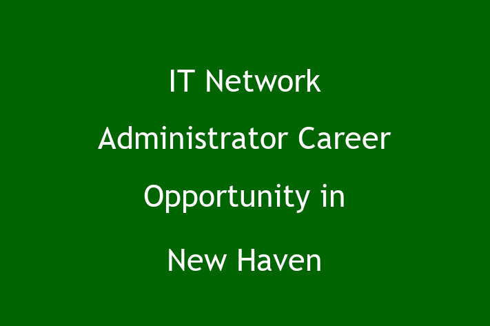 IT Network Administrator Career Opportunity in New Haven