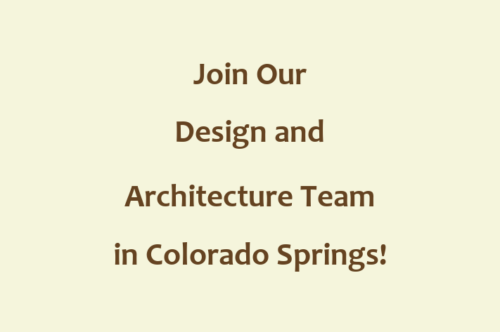 Join Our Design and Architecture Team in Colorado Springs