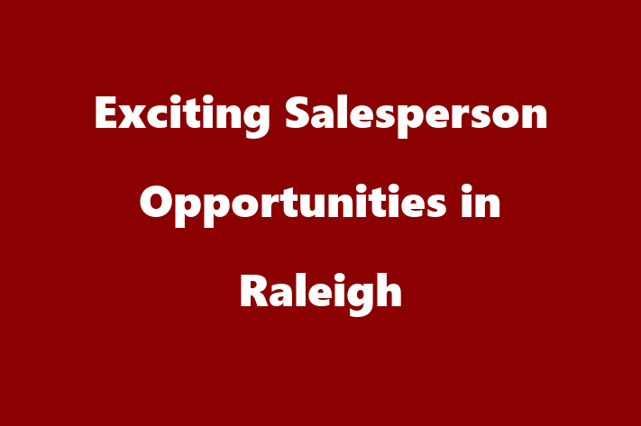 Exciting Salesperson Opportunities in Raleigh