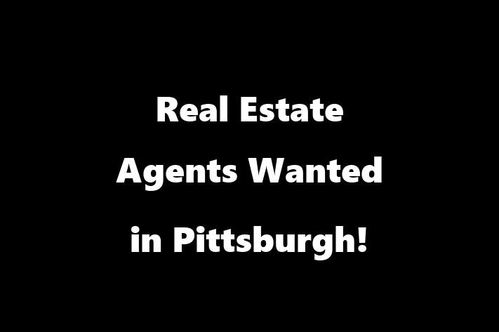 Real Estate Agents Wanted in Pittsburgh