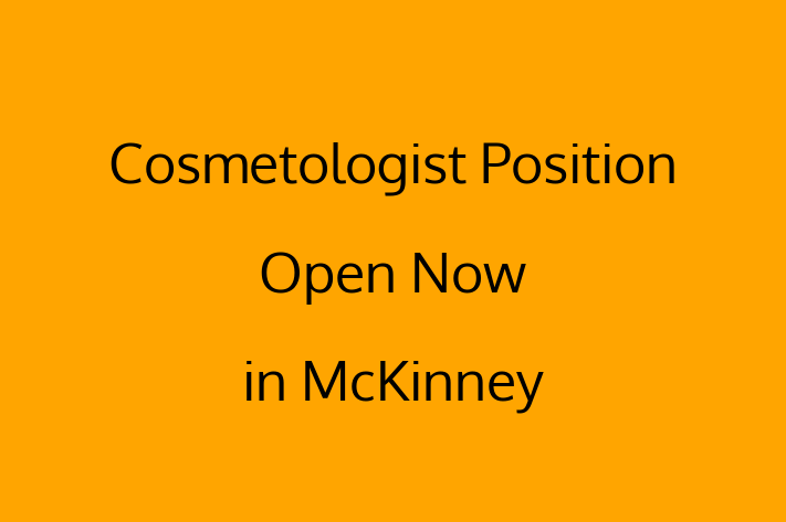 Cosmetologist Position Open Now in McKinney