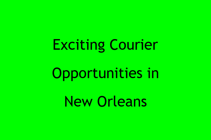 Exciting Courier Opportunities in New Orleans