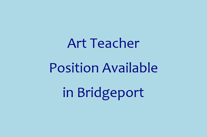 Art Teacher Position Available in Bridgeport