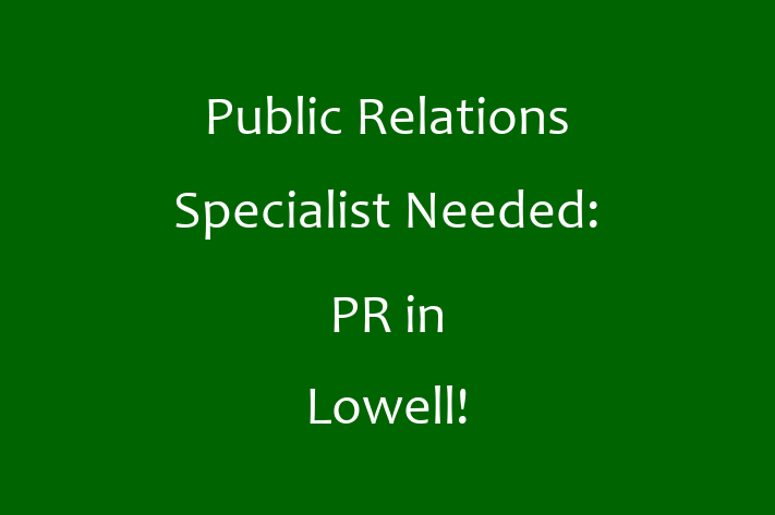 Public Relations Specialist Needed PR in Lowell