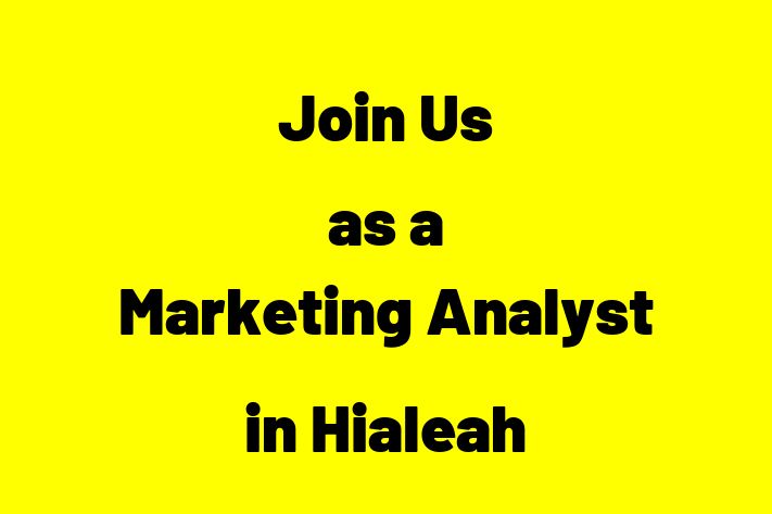 Join Us as a Marketing Analyst in Hialeah