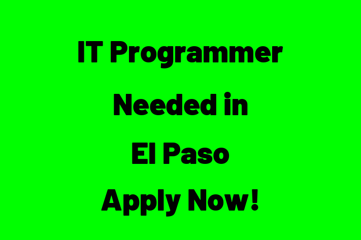 IT Programmer Needed in El Paso Apply Now