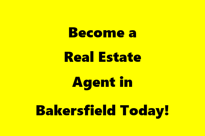 Become a Real Estate Agent in Bakersfield Today