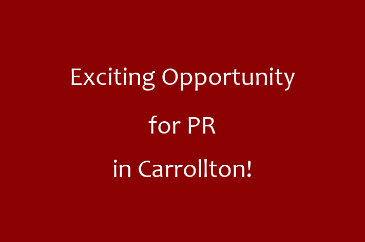 Exciting Opportunity for PR in Carrollton