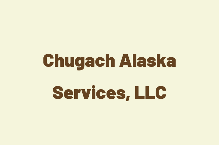 HR Administration Chugach Alaska Services LLC