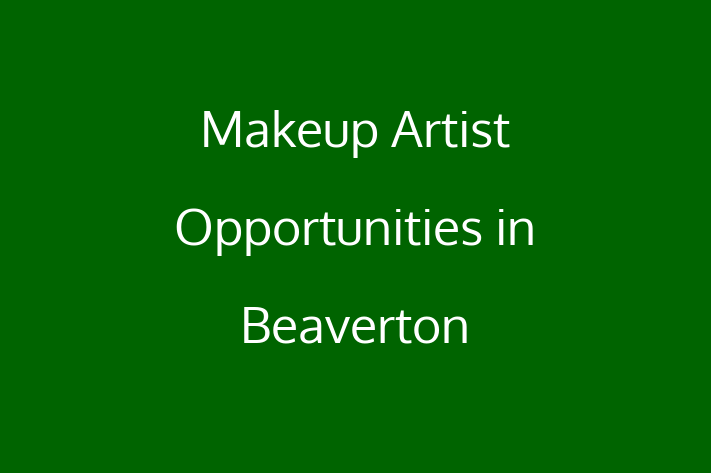 Makeup Artist Opportunities in Beaverton