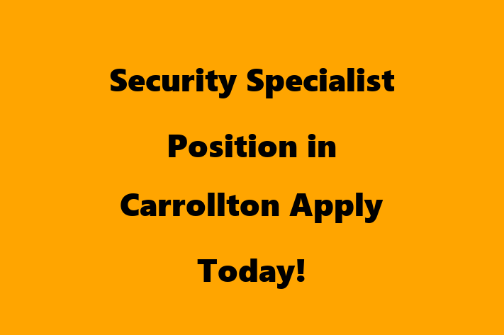 Security Specialist Position in Carrollton Apply Today