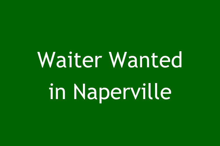 Waiter Wanted in Naperville