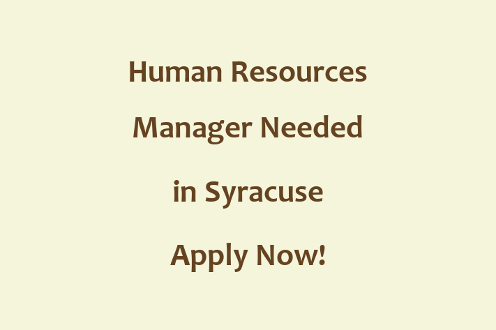 Human Resources Manager Needed in Syracuse Apply Now