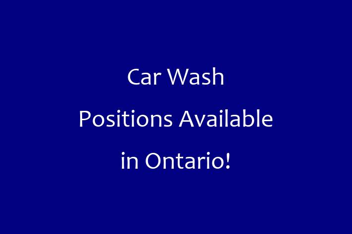 Car Wash Positions Available in Ontario