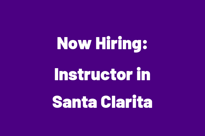 Now Hiring Instructor in Santa Clarita