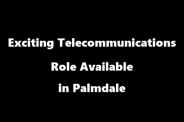 Exciting Telecommunications Role Available in Palmdale