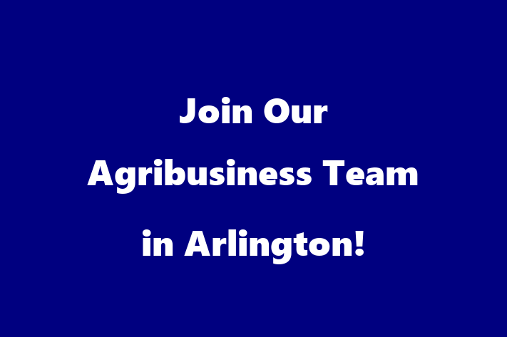 Join Our Agribusiness Team in Arlington