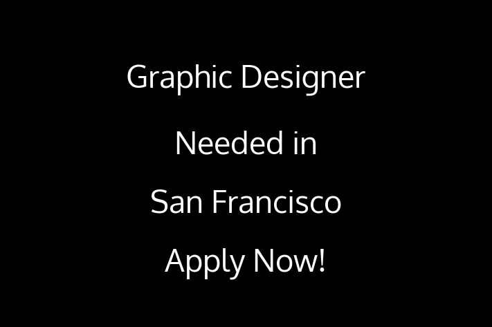 Graphic Designer Needed in San Francisco Apply Now