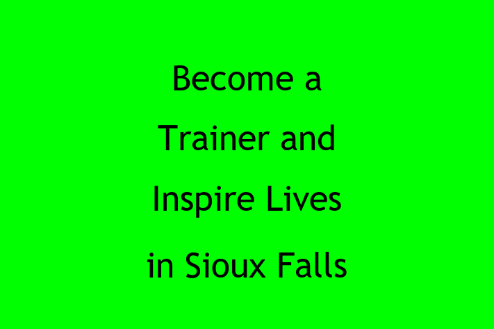 Become a Trainer and Inspire Lives in Sioux Falls