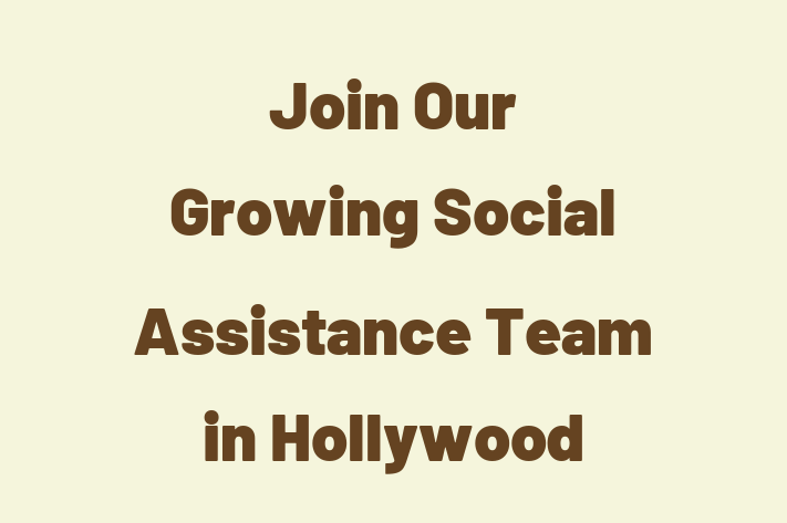 Join Our Growing Social Assistance Team in Hollywood