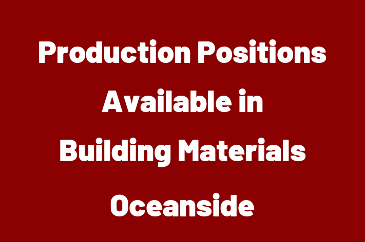 Production Positions Available in Building Materials Oceanside