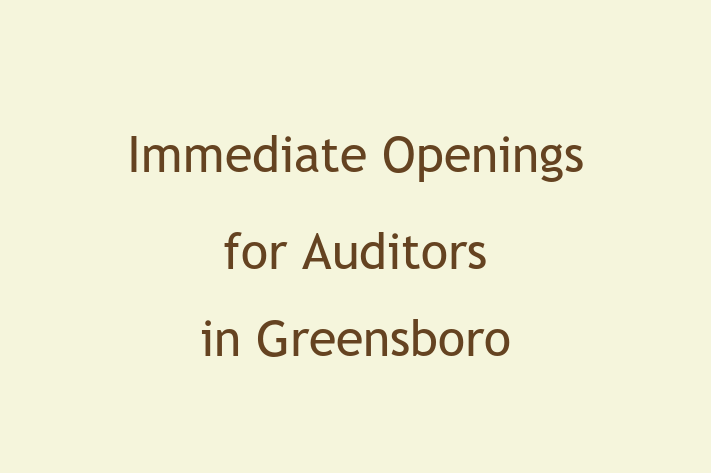 Immediate Openings for Auditors in Greensboro