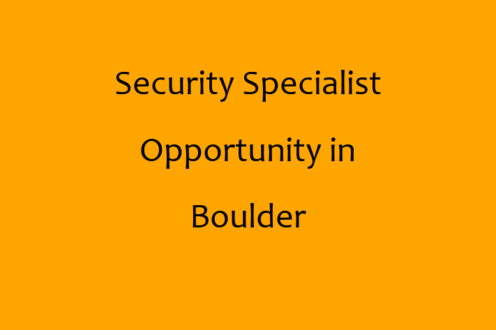 Security Specialist Opportunity in Boulder