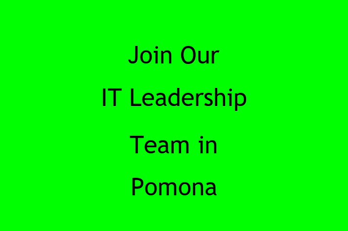 Join Our IT Leadership Team in Pomona