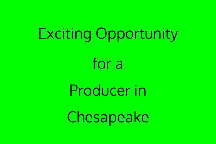 Exciting Opportunity for a Producer in Chesapeake