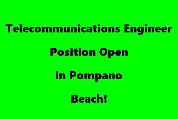 Telecommunications Engineer Position Open in Pompano Beach