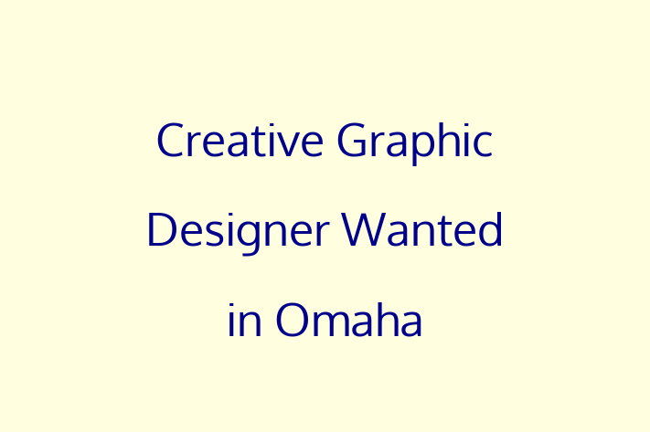 Creative Graphic Designer Wanted in Omaha