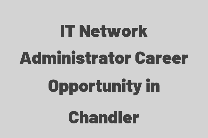 IT Network Administrator Career Opportunity in Chandler