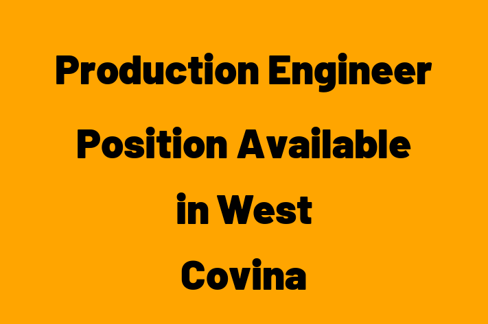 Production Engineer Position Available in West Covina