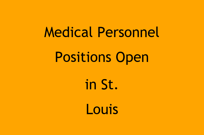 Medical Personnel Positions Open in St. Louis