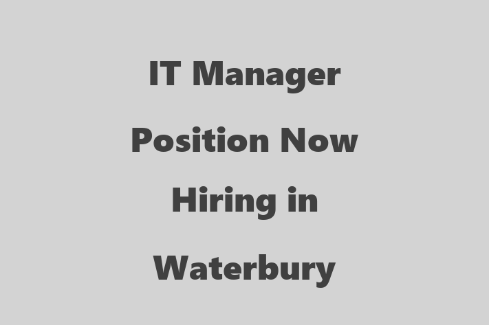 IT Manager Position Now Hiring in Waterbury