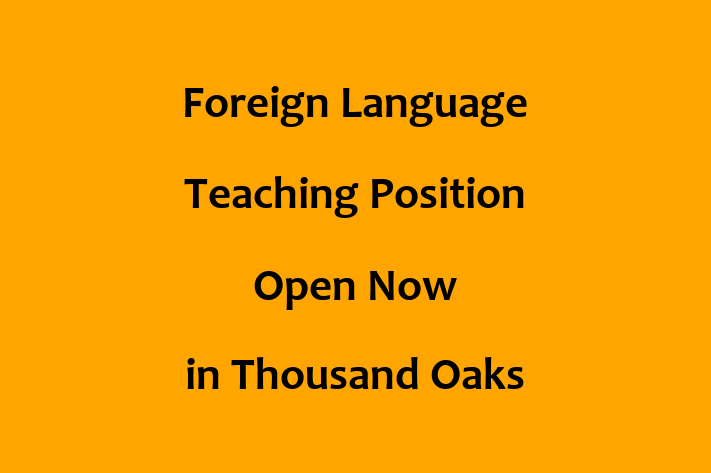 Foreign Language Teaching Position Open Now in Thousand Oaks