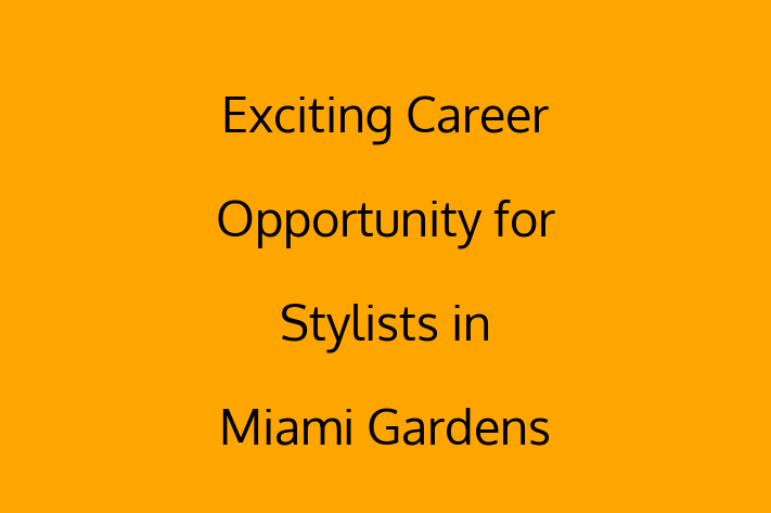 Exciting Career Opportunity for Stylists in Miami Gardens