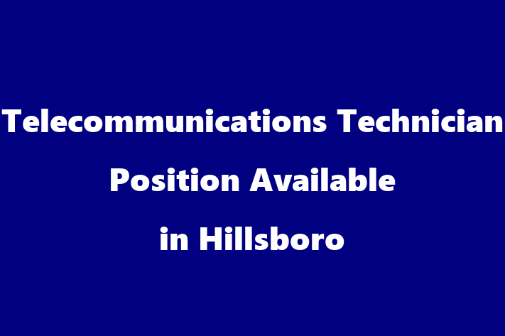 Telecommunications Technician Position Available in Hillsboro