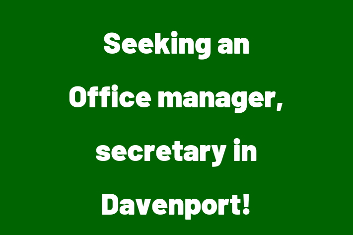 Seeking an Office manager secretary in Davenport